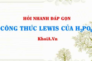 Công thức LEWIS của H3PO4 - Hỏi đáp Hóa 10
